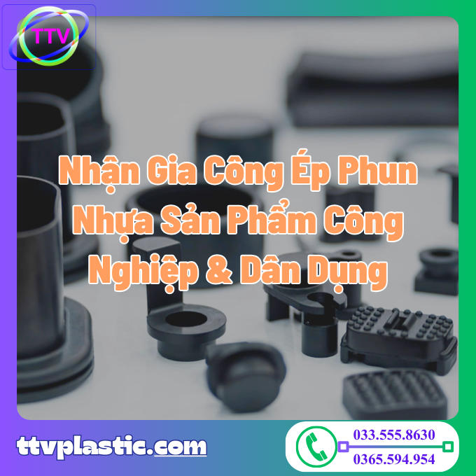 Đơn Vị Nhận Gia Công Ép Phun Nhựa Sản Phẩm Công Nghiệp & Dân Dụng